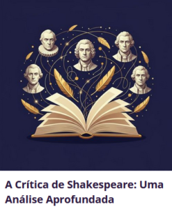 A Crítica de Shakespeare: Uma Análise Aprofundada