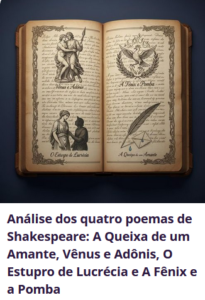 Análise dos quatro poemas de Shakespeare: A Queixa de um Amante, Vênus e Adônis, O Estupro de Lucrécia e A Fênix e a Pomba