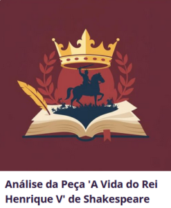 Análise da Peça 'A Vida do Rei Henrique V' de Shakespeare