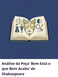 Análise da Peça 'Bem Está o que Bem Acaba' de Shakespeare