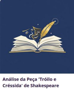 Análise da Peça 'Tróilo e Créssida' de Shakespeare